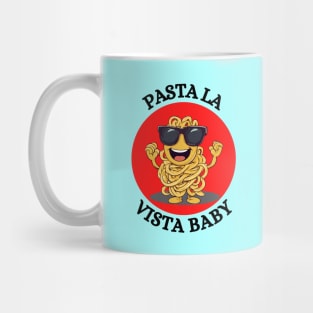 Pasta La Vista Baby | Pasta Pun Mug